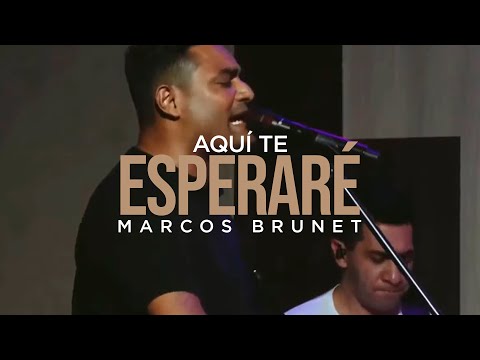 Marcos Brunet - Aquí Te Esperaré (En Vivo)