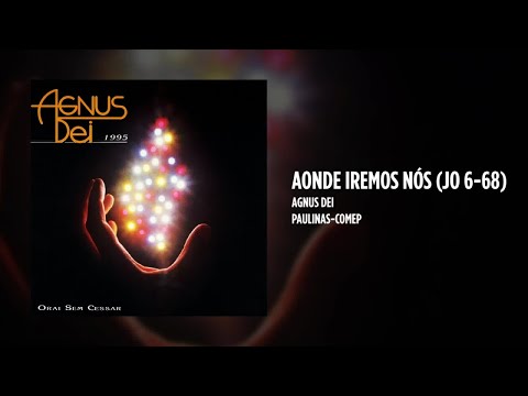 Aonde Iremos Nós - Agnus Dei
