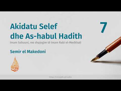 7. Akidatu Selef dhe As-habul Hadith - Hoxhë Semir el Makedoni