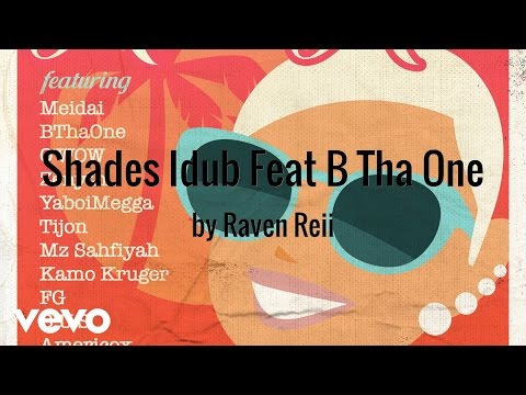 Raven Reii - Shades Idub (AUDIO) ft. B Tha One