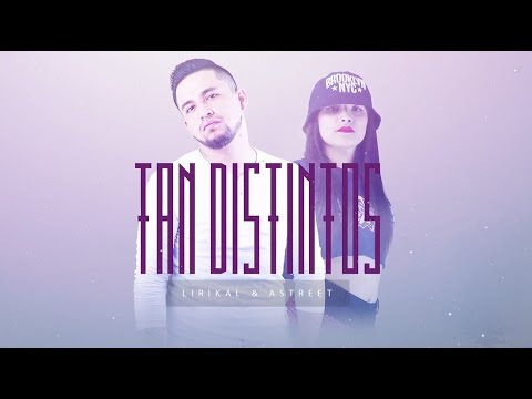 Astreet ft. Lirikal - Tan Distintos (Video Lyric)
