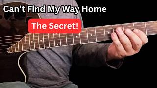 Can't Find My Way Home - The Secret! Easy Guitar Lesson