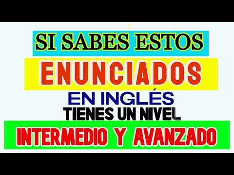 LOS ENUNCIADOS MÁS DIFÍCILES EN INGLÉS DE NIVEL INTERMEDIO Y AVANZADO