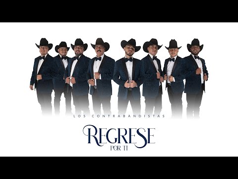 Regresé por ti - Los Contrabandistas