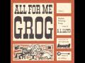 ALL FOR ME GROG- ENGLISH DRINKING SONGS ...
