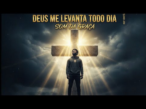 RAP CRISTÃO 2025 – Deus Me Levanta Todo Dia  Som da Graça