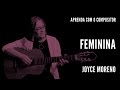 Feminina || Aprenda com o compositor || Joyce Moreno