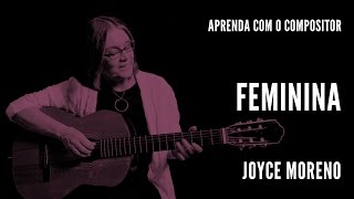Feminina || Aprenda com o compositor || Joyce Moreno