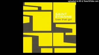 Saint Etienne - Lose That Girl (Trouser Enthusiast Brides in the Bath Mix / Radio Edit by CHTRMX)
