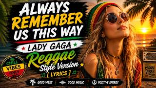 Download lagu Always Remember Us This Way – Lady Gaga Reggae Style Version [Lyrics] mp3