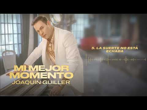 Joaquin Guiller - La Suerte No Está Echada (Audio Oficial)