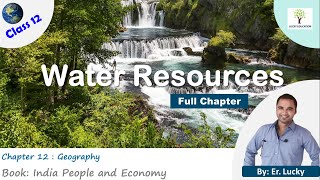 Chapter 4 Water Resources - Class 12 Geography | Full Chapter