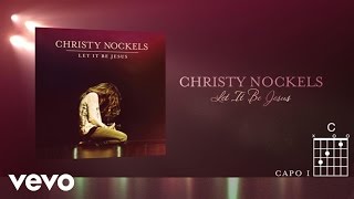 Christy Nockels - Let It Be Jesus (Live/Lyrics And Chords)