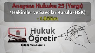 Anayasa Hukuku 25 - Hakimler ve Savcılar Kurulu (HSK) -1.Bölüm - Murat