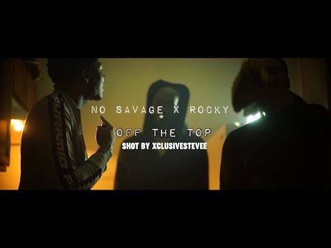 No Savage x Rocky - Off The Top| Shot by @xclusivestevee
