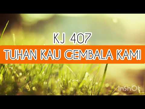 TUHAN KAU GEMBALA KAMI [KJ 407]