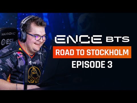 ENCE Behind the Scenes - Road to Stockholm: Episode 3
