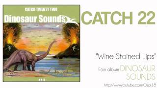 Catch 22 - Wine Stained Lips