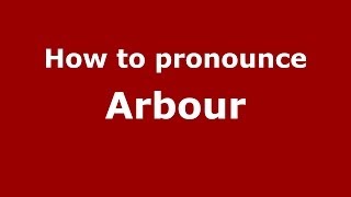 How to pronounce Arbour