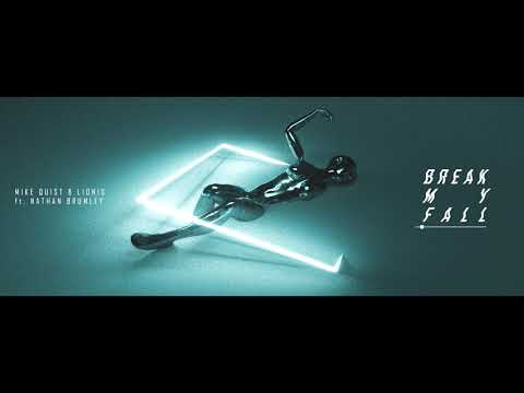 Mike Quist X Lionis - Break My Fall (ft. Nathan Brumley)