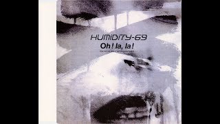HUMIDITY 69 - Oh ! La, La ! (Qu'est-ce Que C'est Dégueulasse) [Wet Radio Mix]