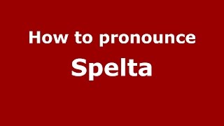 How to pronounce Spelta