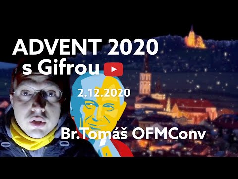 ADVENT 2020 s Gifrou - 2.12.2020 - br. Tomáš OFMConv.