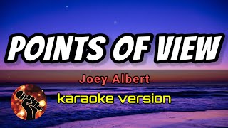 POINTS OF VIEW - JOEY ALBERT (karaoke version)