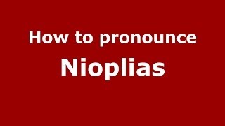 How to pronounce Nioplias