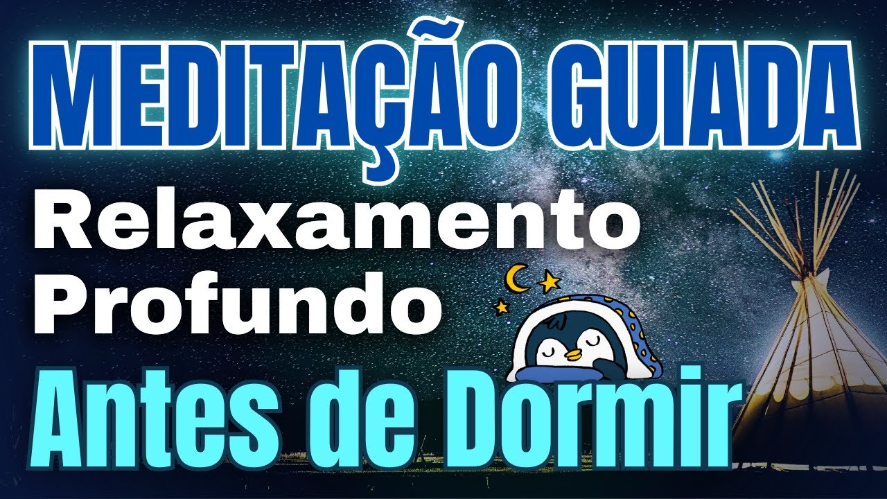 Meditação Guiada para Relaxamento Profundo Antes de Dormir