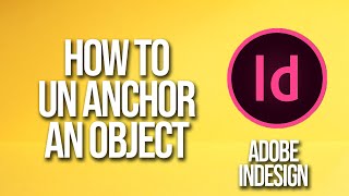 How To Un anchor An Object Adobe InDesign Tutorial