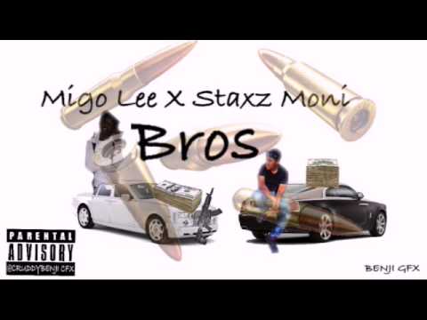 Staxz Moni Ft Migo Lee " Bros "