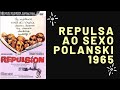 Repulsa Ao Sexo 1965 Repulsion Polanski LEGENDADO