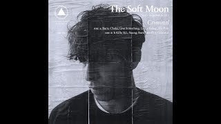 The Soft Moon - Criminal (Full Album)