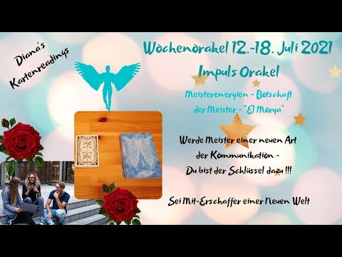 12.-18. Juli 2021 - Wochenorakel/Impulse