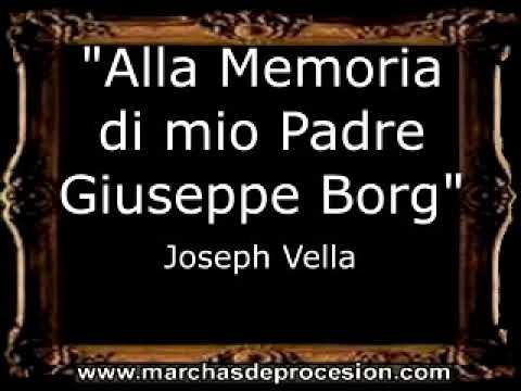 Alla Memoria di mio Padre Giuseppe Borg - Joseph Vella [MA]