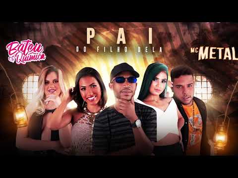 MC METAL E BATEU A QUÍMICA - PAI DO FILHO DELA