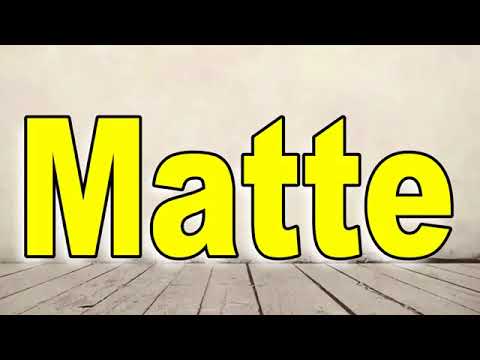 How to Pronounce Matte
