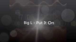 Big L - Put It On Lyrics HD