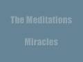 The Meditations - Miracles
