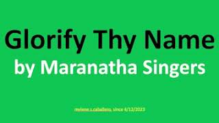 Glorify Thy Name by The Maranatha Singers (Lyrics)