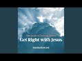 Get Right With Jesus (Jesus Is Coming Remix)