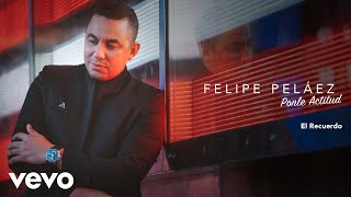 Felipe Peláez - El Recuerdo (Audio)