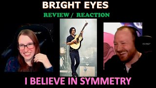 Bright Eyes - I Believe in Symmetry - Reaction / Review - Deep dive
