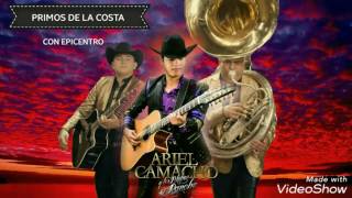 Los Primos de la Costa (Con Epicentro) - Ariel Camacho &#39;La Tuyia&#39; y los Plebes del Rancho
