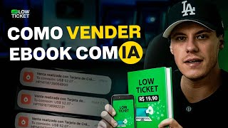 PAPO LOW TICKET: Como Usar a IA para Criar um Negócio de Vendas de Ebook Lucrativo