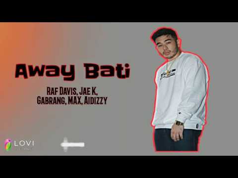 Away Bati Away Bati - Raf Davis, Jae K, Gabrang, MAX, Aidizzy (Lyrics)