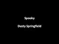 Spooky by Dusty Springfield (with lyrics)
