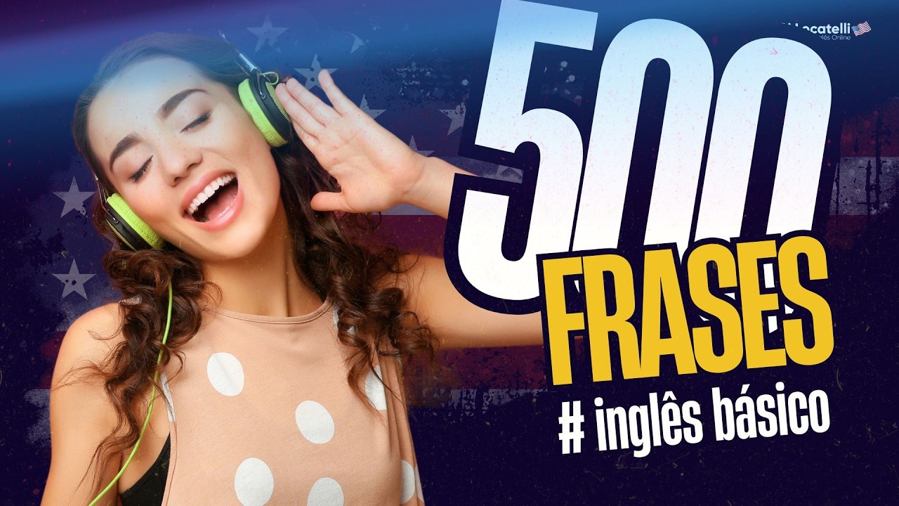 500 FRASES EM INGLÊS PARA PRATICAR O LISTENING - NÍVEL BÁSICO