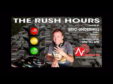 MUTHA FM - Eric Underhill Presents the RUSH HOURS (Pt 1)  - 7th June 2018 - www.muthafm.com